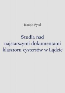 Okładka: Studia nad najstarszymi dokumentami klasztoru cystersów w Lądzie