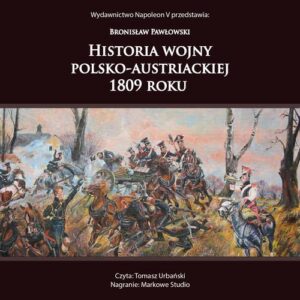 Okładka: HISTORIA WOJNY POLSKO-AUSTRIACKIEJ 1809 ROKU