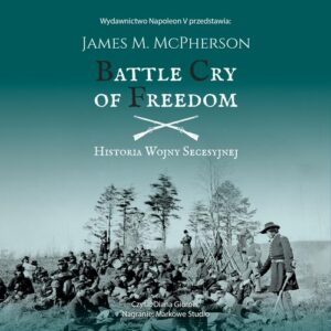 Okładka: BATTLE CRY OF FREEDOM: Historia Wojny Secesyjnej