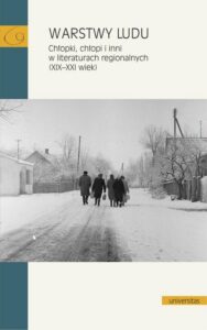Okładka: Warstwy ludu.. Chłopki, chłopi i inni w literaturach regionalnych (XIX-XXI wiek)