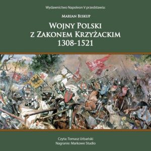 Okładka: WOJNY POLSKI Z ZAKONEM KRZYŻACKIM 1308-1521