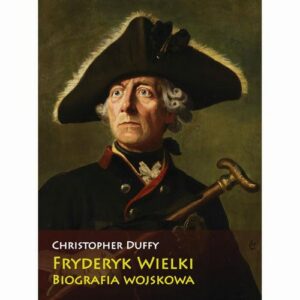 Okładka: Fryderyk Wielki Biografia wojskowa