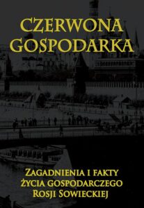 Okładka: Czerwona gospodarka. Zagadnienia i fakty życia gospodarczego Rosji Sowieckiej