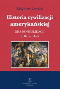 Okładka: Historia cywilizacji amerykańskiej. Tom 3 Era konsolidacji 1861-1945