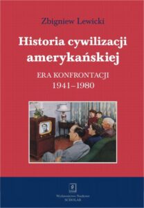 Okładka: Historia cywilizacji amerykańskiej Tom 4. Era konfrontacji 1941–1980