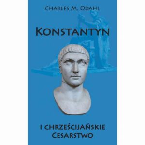 Okładka: Konstantyn i chrześcijańskie Cesarstwo