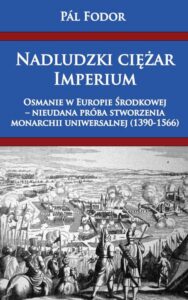 Okładka: Nadludzki ciężar Imperium. Osmanie w Europie Środkowej – nieudana próba stworzenia monarchii