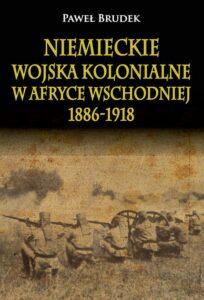 Okładka: Niemieckie wojska kolonialne w Afryce Wschodniej 1886-1918