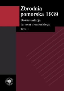 Okładka: Zbrodnia pomorska 1939 Dokumentacja terroru niemieckiego. Tom 1