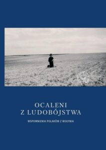 Okładka: Ocaleni z ludobójstwa. Wspomnienia Polaków z Wołynia