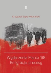 Okładka: Wydarzenia Marca '68. Emigracja, procesy