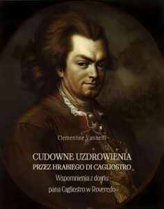 Okładka: Cudowne uzdrowienia przez hrabiego di Cagliostro. Wspomnienia z domu pana Cagliostro w Roveredo