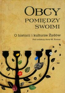 Okładka: Obcy pomiędzy swoimi. O historii i kulturze Żydów
