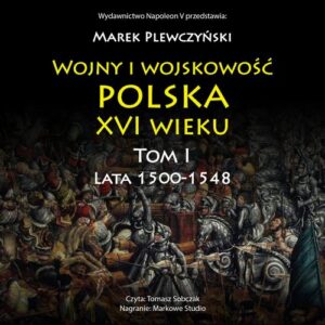 Okładka: Wojny i wojskowość polska XVI wieku. Tom I