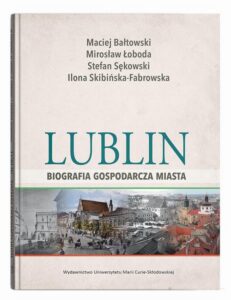 Okładka: Lublin - biografia gospodarcza miasta