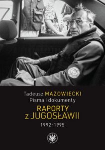 Okładka: Tadeusz Mazowiecki. Raporty z Jugosławii 1992-1995. Pisma i dokumenty