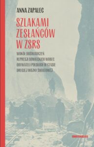 Okładka: Szlakami zesłańców w ZSRS.. Wokół doświadczeń represji sowieckich wobec obywateli polskich w czasie drugiej wojny światowej