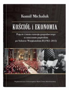 Okładka: Kościół i ekonomia.. Pojęcie i istota rozwoju gospodarczego w nauczaniu papieskim po Soborze Watykańskim II (1965-2015)