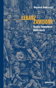 Okładka: Lekarz zawodny. Realia rozumowań klinicznych. Realia rozumowań klinicznych