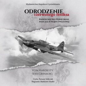 Okładka: Odrodzenie Czerwonego Feniksa. Radzieckie Siły Powietrzne podczas II wojny światowej