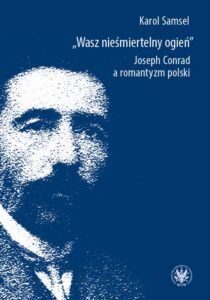 Okładka: Wasz nieśmiertelny ogień. Joseph Conrad a romantyzm polski