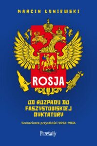 Okładka: Rosja. Od rozpadu do faszystowskiej dyktatury. Scenariusze przyszłości 2026-2036