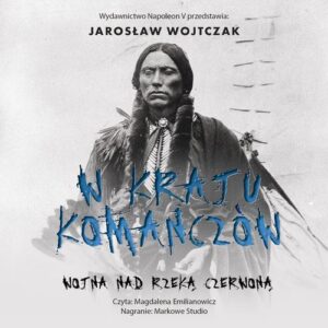 Okładka: W kraju Komanczów. Wojna nad Rzeką Czerwoną