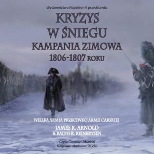 Okładka: Kryzys w śniegu. Kampania zimowa 1806-1807 roku