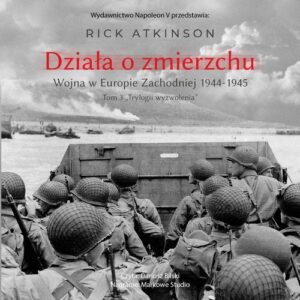 Okładka: Działa o zmierzchu. Wojna w Europie Zachodniej 1944-1945
