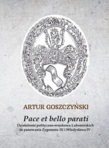 Okładka: Pace et bello parati. Działalność polityczno-wojskowa Lubomirskich za panowania Zygmunta III i Władysława IV