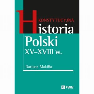 Okładka: Konstytucyjna historia Polski XV–XVIII w.