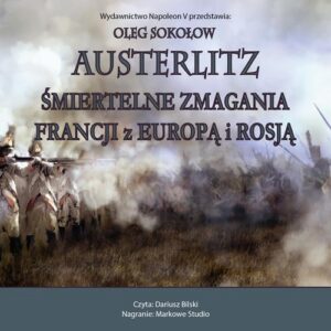 Okładka: Austerlitz. Śmiertelne zmagania Francji z Europą i Rosją.