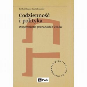Okładka: Codzienność i polityka. Wspomnienia poznańskich Żydów