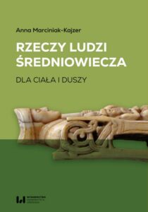 Okładka: Rzeczy ludzi średniowiecza. Dla ciała i duszy