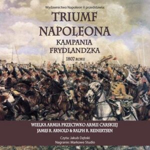 Okładka: Triumf Napoleona. Kampania frydlandzka 1807 roku