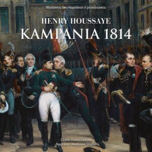 Okładka: Kampania 1814. Od inwazji do abdykacji Napoleona