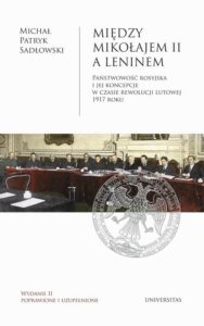 Okładka: Między Mikołajem II a Leninem. Państwowość rosyjska i jej koncepcje w czasie rewolucji lutowej 1917 roku, wyd. II popr. i uzup.