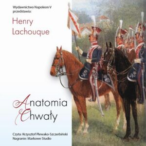 Okładka: Anatomia chwały. Napoleon i jego Gwardia. Studium dowodzenia