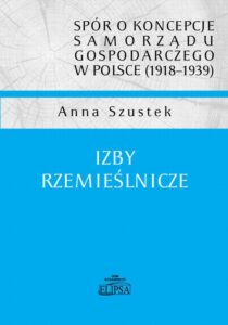 Okładka: spór o koncepcje samorządu gospodarczego w Polsce (1918-1939). Izby rzemieślnicze