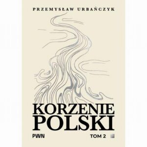 Okładka: Korzenie Polski. Tom 2