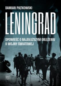 Okładka: Leningrad. Opowieść o najdłuższym oblężeniu II wojny światowej