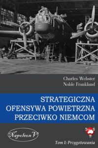 Okładka: Strategiczna Ofensywa Powietrzna przeciwko Niemcom. Tom I. Przygotowania