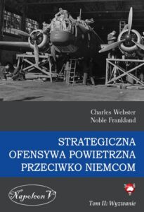 Okładka: Strategiczna Ofensywa Powietrzna przeciwko Niemcom. Tom II. Wyzwanie