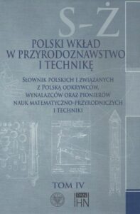 Okładka: Polski wkład w przyrodoznawstwo i technikę. Tom 4 S-Ż. Słownik polskich i związanych z Polską odkrywców, wynalazców oraz pionierów nauk matematyczno-przyro
