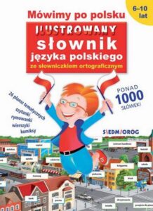 Okładka: Mówimy po polsku Ilustrowany słownik języka polskiego ze słowniczkiem ortograficznym