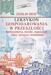 Okładka: Leksykon gospodarowania w przeszłości. Społeczeństwa, ośrodki, organizacje - fakty i przejawy działalności