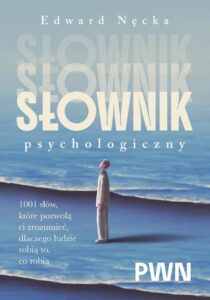 Okładka: Słownik psychologiczny. 1001 słów, które pomogą ci zrozumieć, dlaczego ludzie robią to, co robią