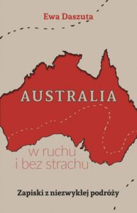 Okładka: Australia w ruchu i bez strachu. Zapiski z niezwykłej podróży