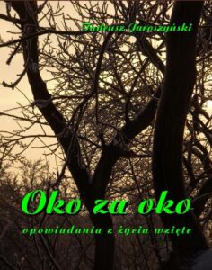 Okładka: Oko za oko. Opowiadania z życia wzięte