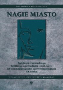 Okładka: Nagie miasto. Antologia chorwackiego krótkiego opowiadania ("short story") lat osiemdziesiątych i dziewięćdziesiątych XX wieku